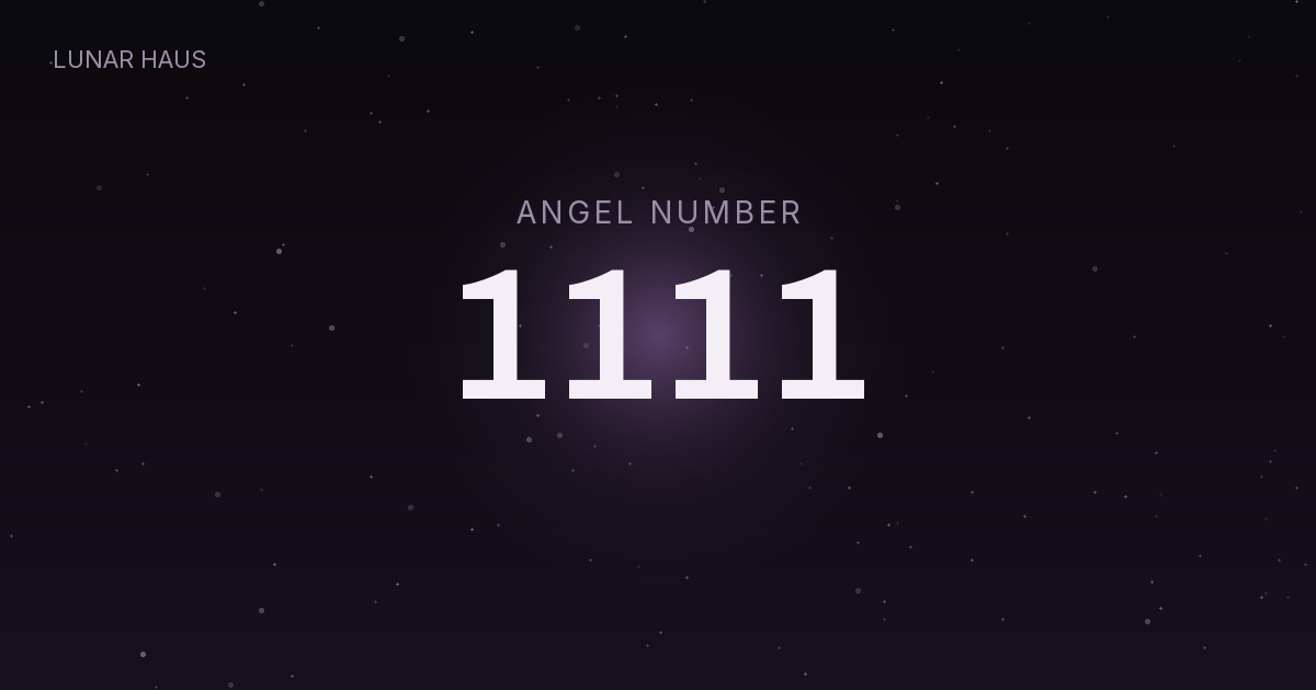 1111 angel number meaning, Lunar Haus